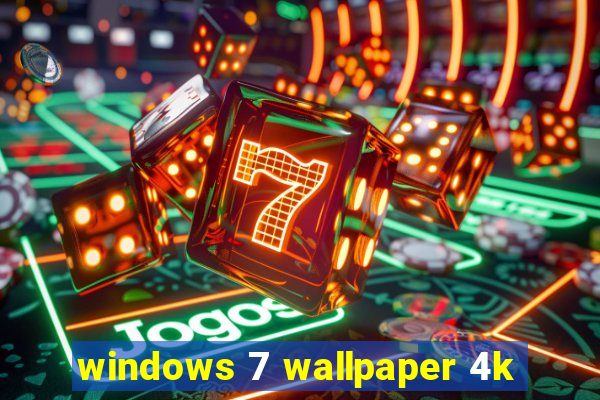 windows 7 wallpaper 4k